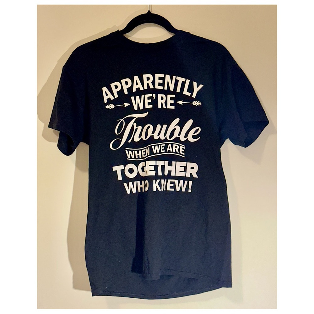 Gildan DryBlend Graphic Tee “Apparently We’re Trouble Together” Black Medium